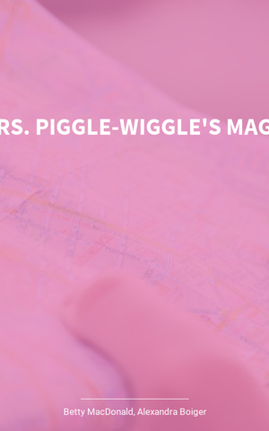 Mrs. Piggle-Wiggle's Magic