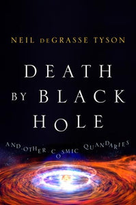 Death by Black Hole: And Other Cosmic Quandaries